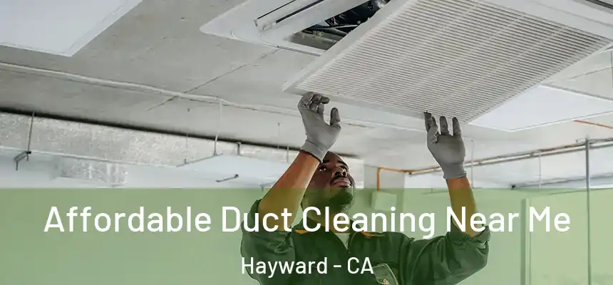  Affordable Duct Cleaning Near Me Hayward - CA