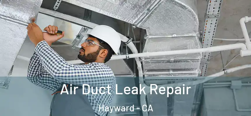 Air Duct Leak Repair Hayward - CA