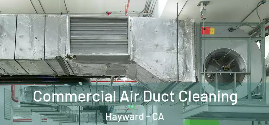 Commercial Air Duct Cleaning Hayward - CA