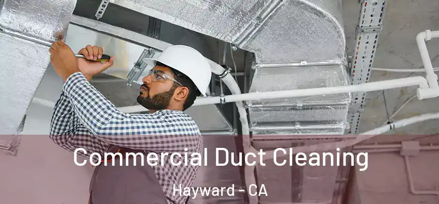 Commercial Duct Cleaning Hayward - CA