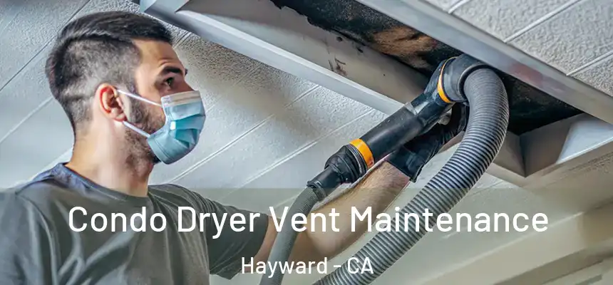 Condo Dryer Vent Maintenance Hayward - CA