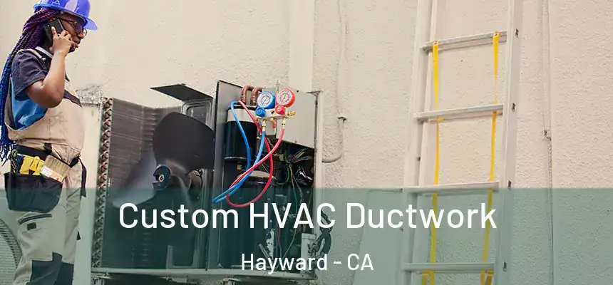  Custom HVAC Ductwork Hayward - CA