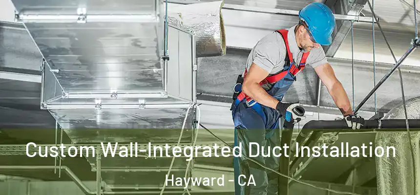  Custom Wall-Integrated Duct Installation Hayward - CA