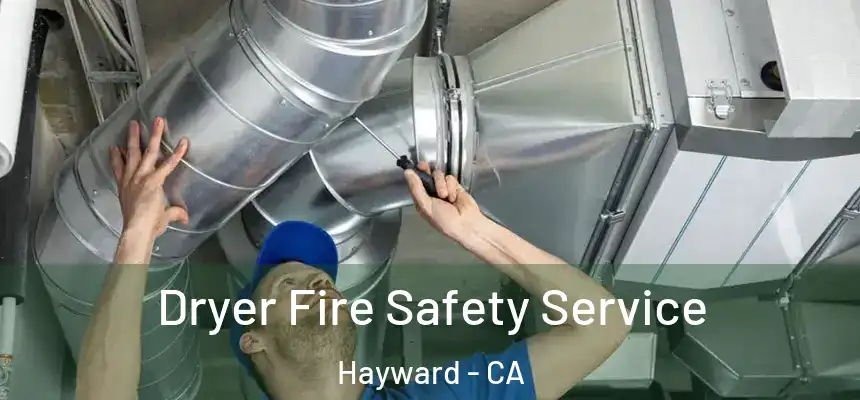 Dryer Fire Safety Service Hayward - CA