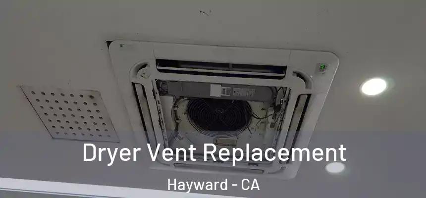 Dryer Vent Replacement Hayward - CA