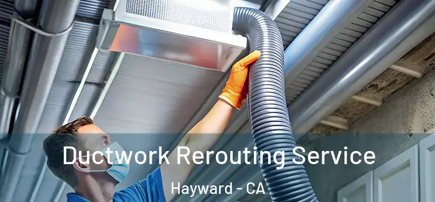  Ductwork Rerouting Service Hayward - CA