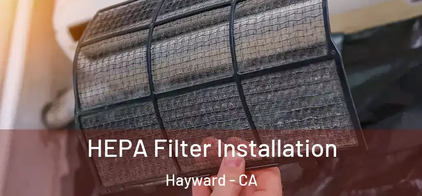  HEPA Filter Installation Hayward - CA