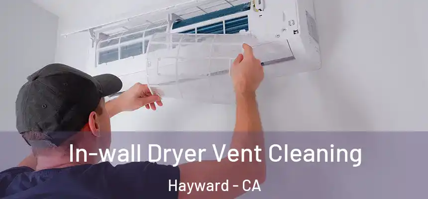 In-wall Dryer Vent Cleaning Hayward - CA