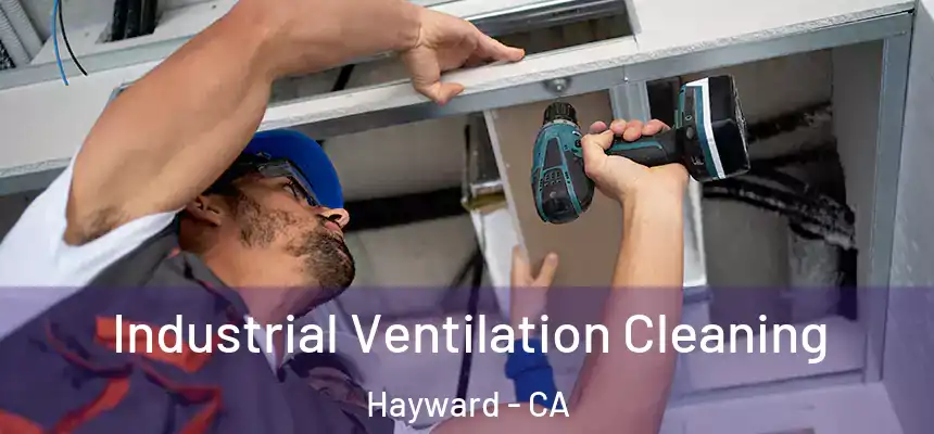 Industrial Ventilation Cleaning Hayward - CA